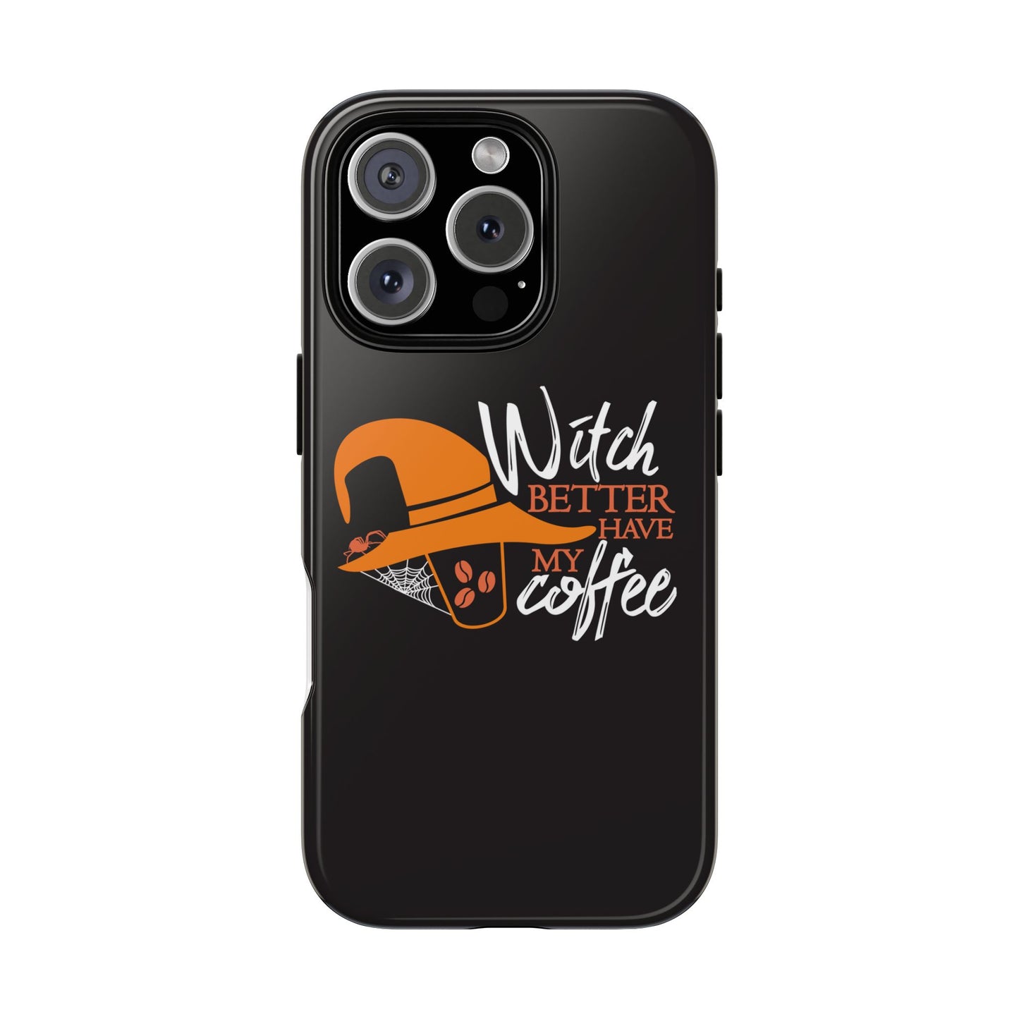 Witch Better Have My Coffee Phone Case