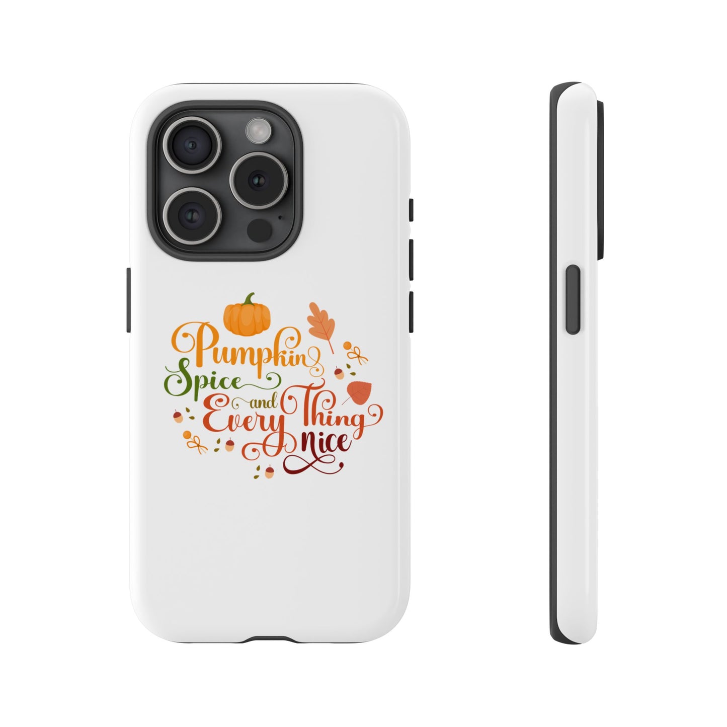 Pumpkin Spice & Everything Nice Phone Case