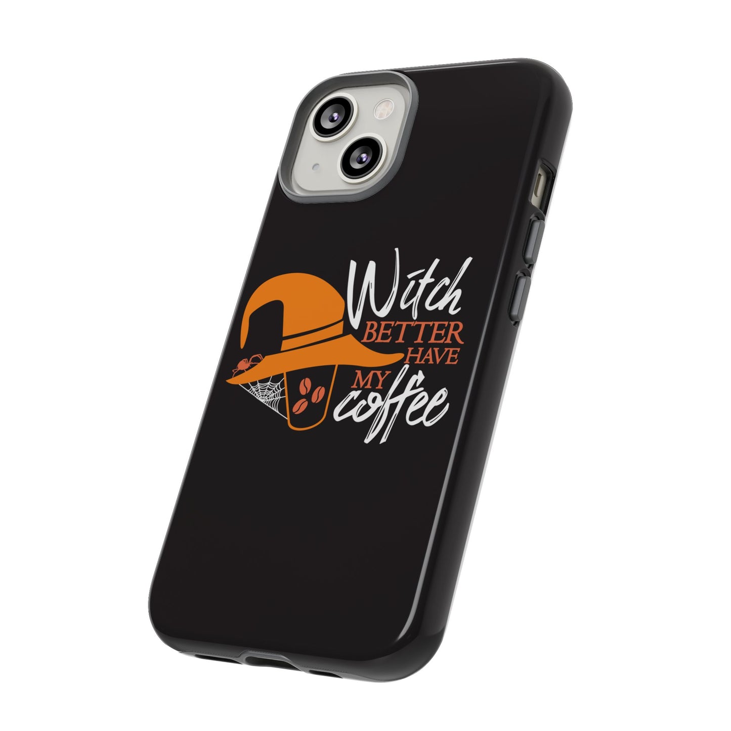 Witch Better Have My Coffee Phone Case