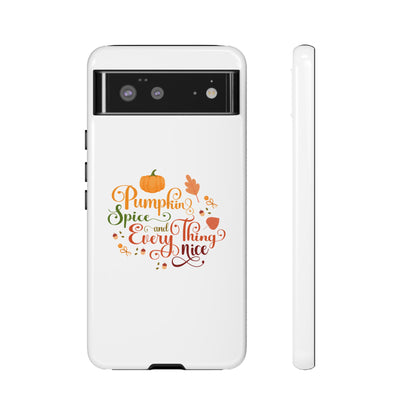 Pumpkin Spice & Everything Nice Phone Case