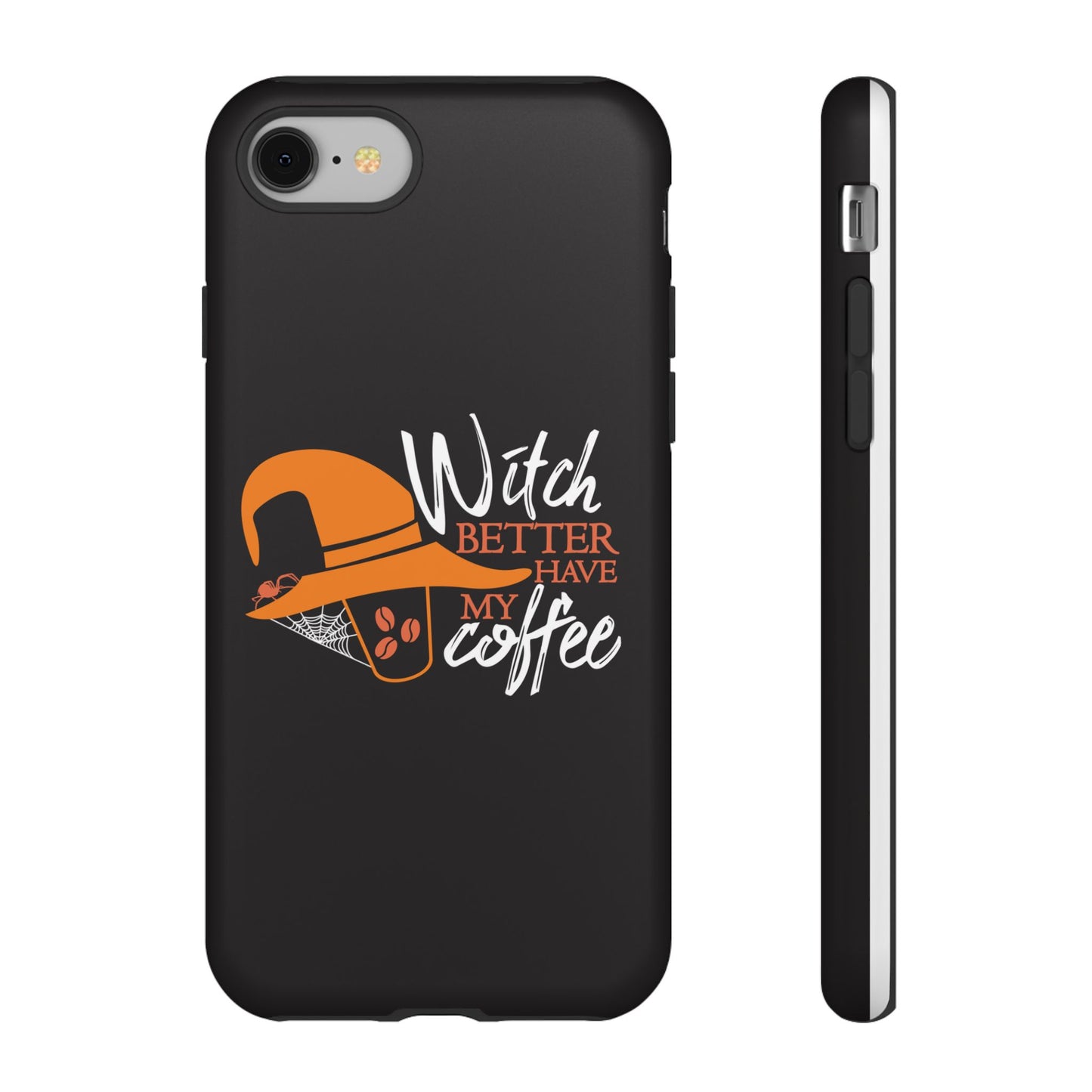 Witch Better Have My Coffee Phone Case