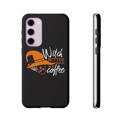 Witch Better Have My Coffee Phone Case