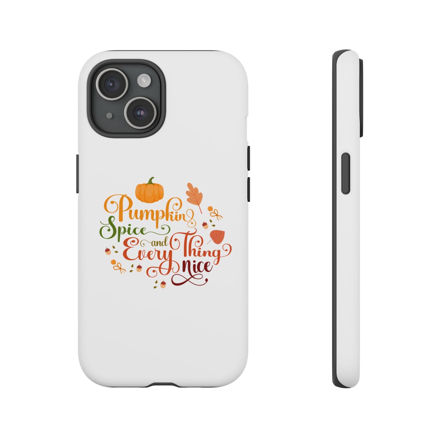 Pumpkin Spice & Everything Nice Phone Case