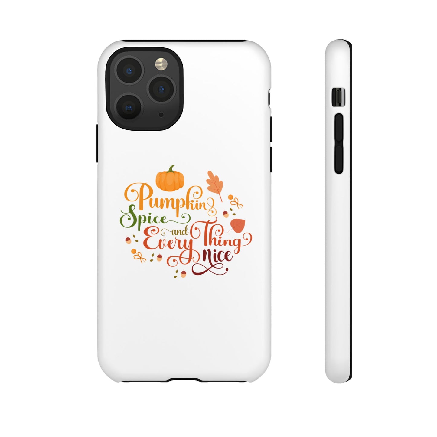 Pumpkin Spice & Everything Nice Phone Case