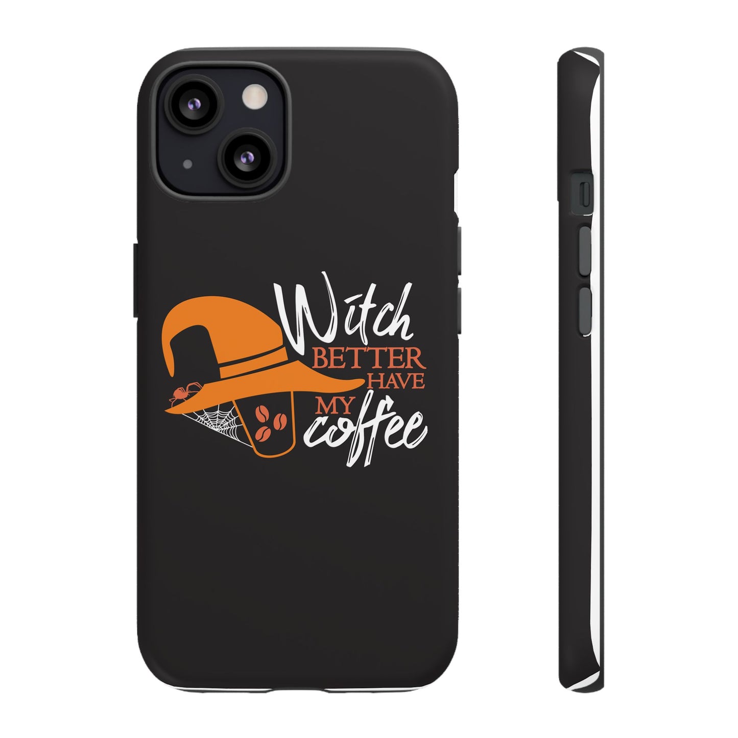 Witch Better Have My Coffee Phone Case