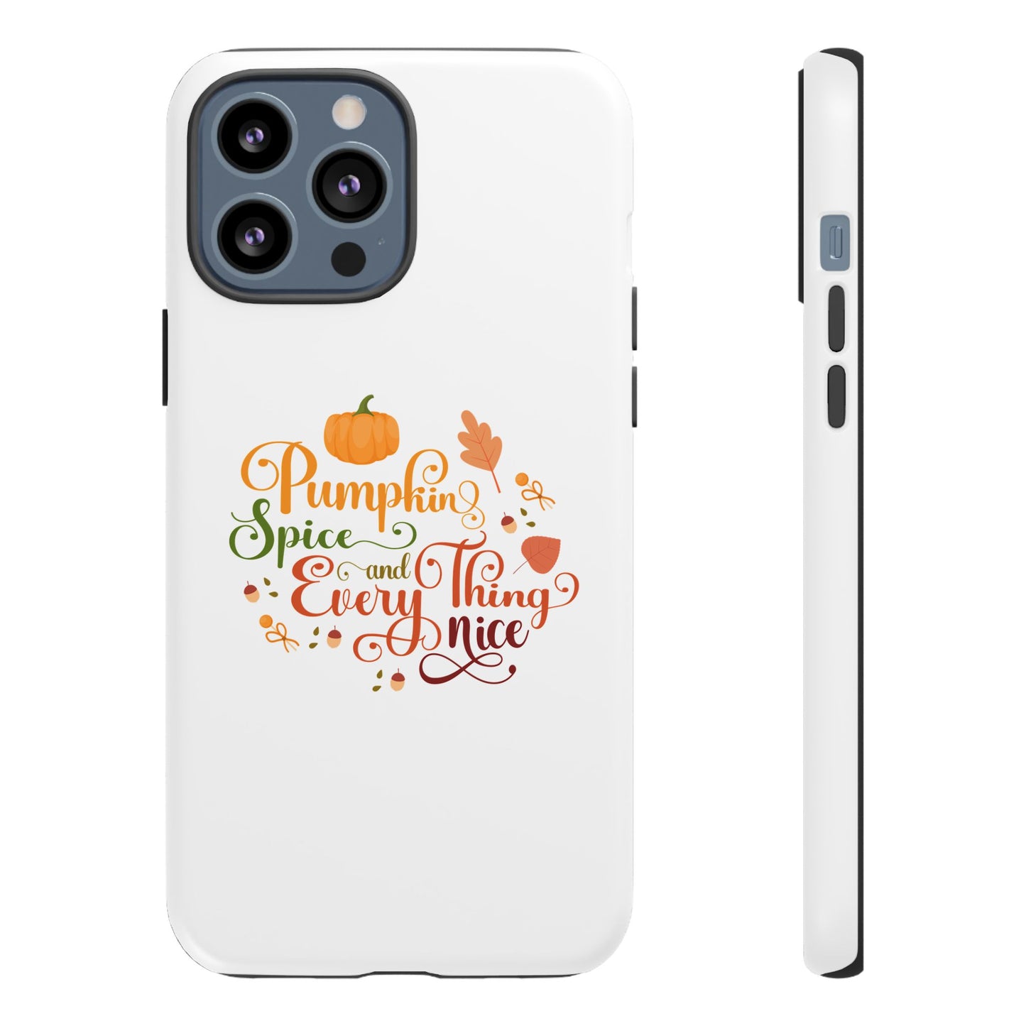 Pumpkin Spice & Everything Nice Phone Case