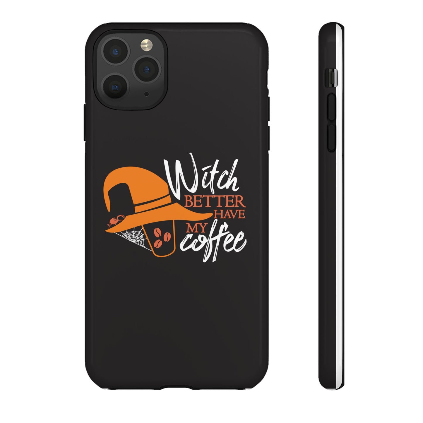 Witch Better Have My Coffee Phone Case