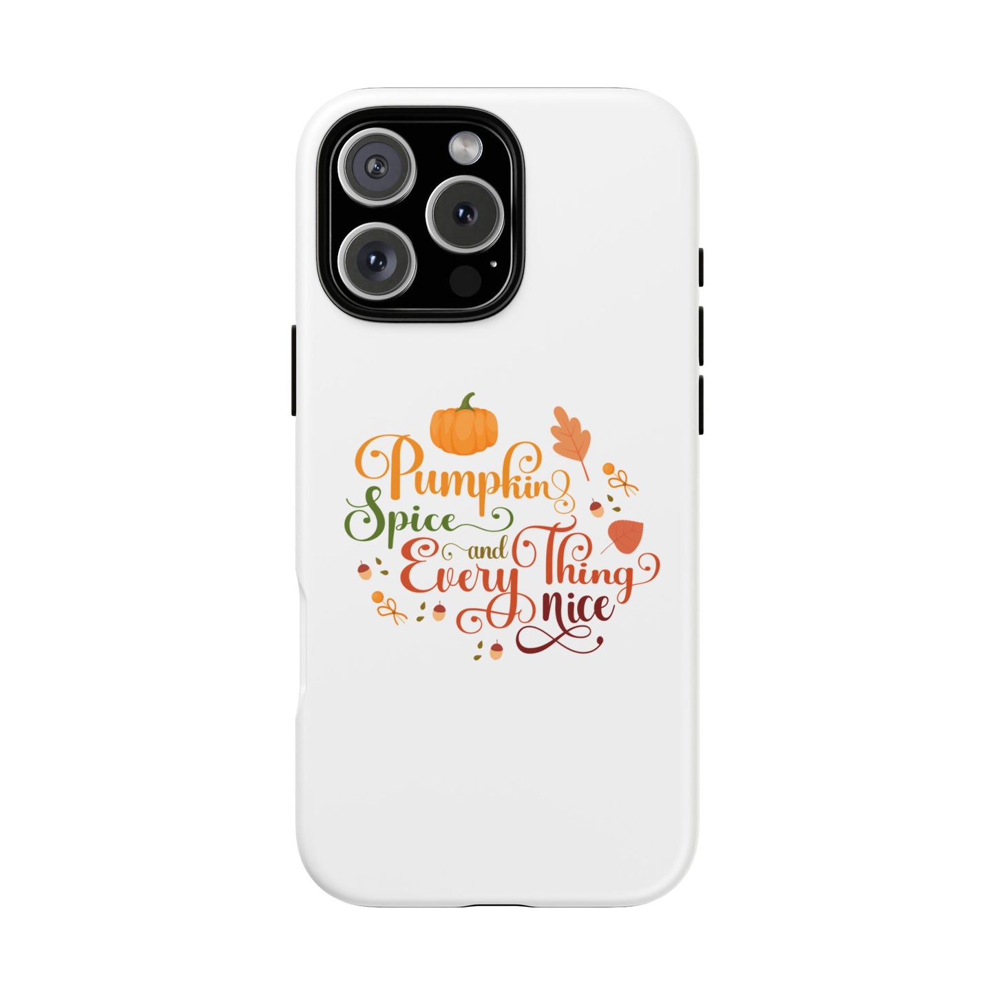 Pumpkin Spice & Everything Nice Phone Case