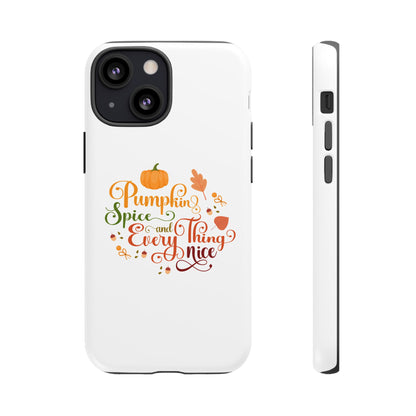 Pumpkin Spice & Everything Nice Phone Case