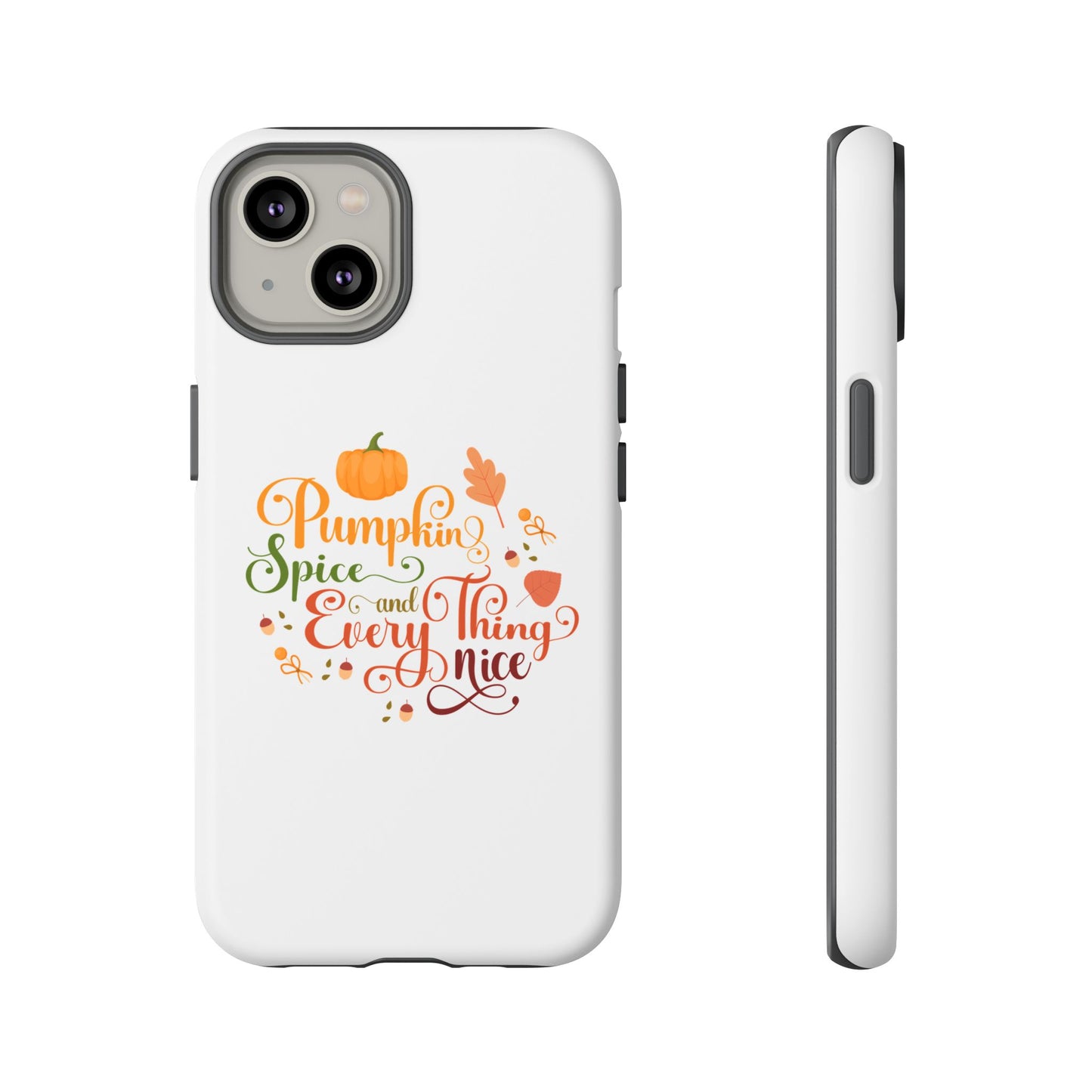 Pumpkin Spice & Everything Nice Phone Case