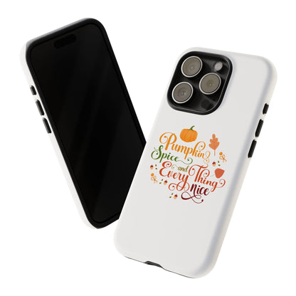 Pumpkin Spice & Everything Nice Phone Case