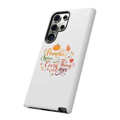 Pumpkin Spice & Everything Nice Phone Case