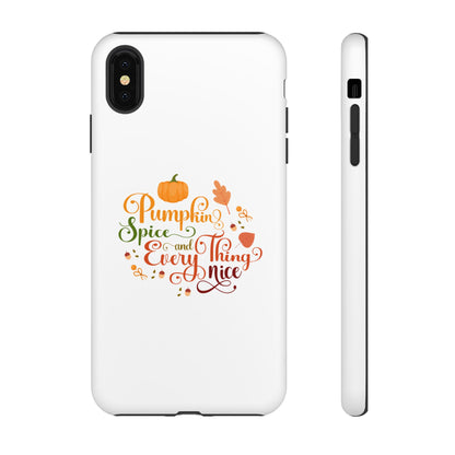 Pumpkin Spice & Everything Nice Phone Case