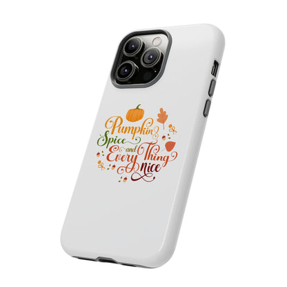 Pumpkin Spice & Everything Nice Phone Case