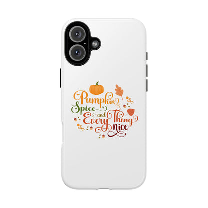 Pumpkin Spice & Everything Nice Phone Case