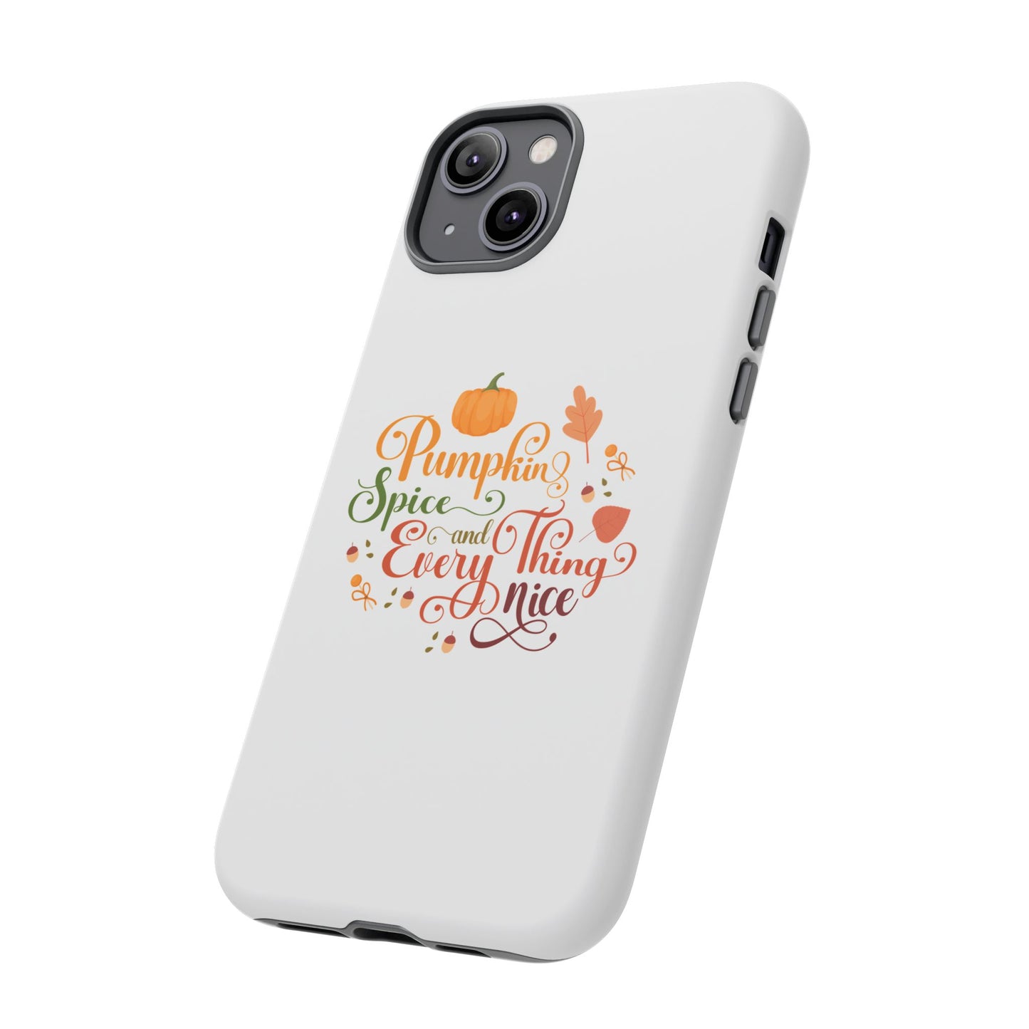 Pumpkin Spice & Everything Nice Phone Case