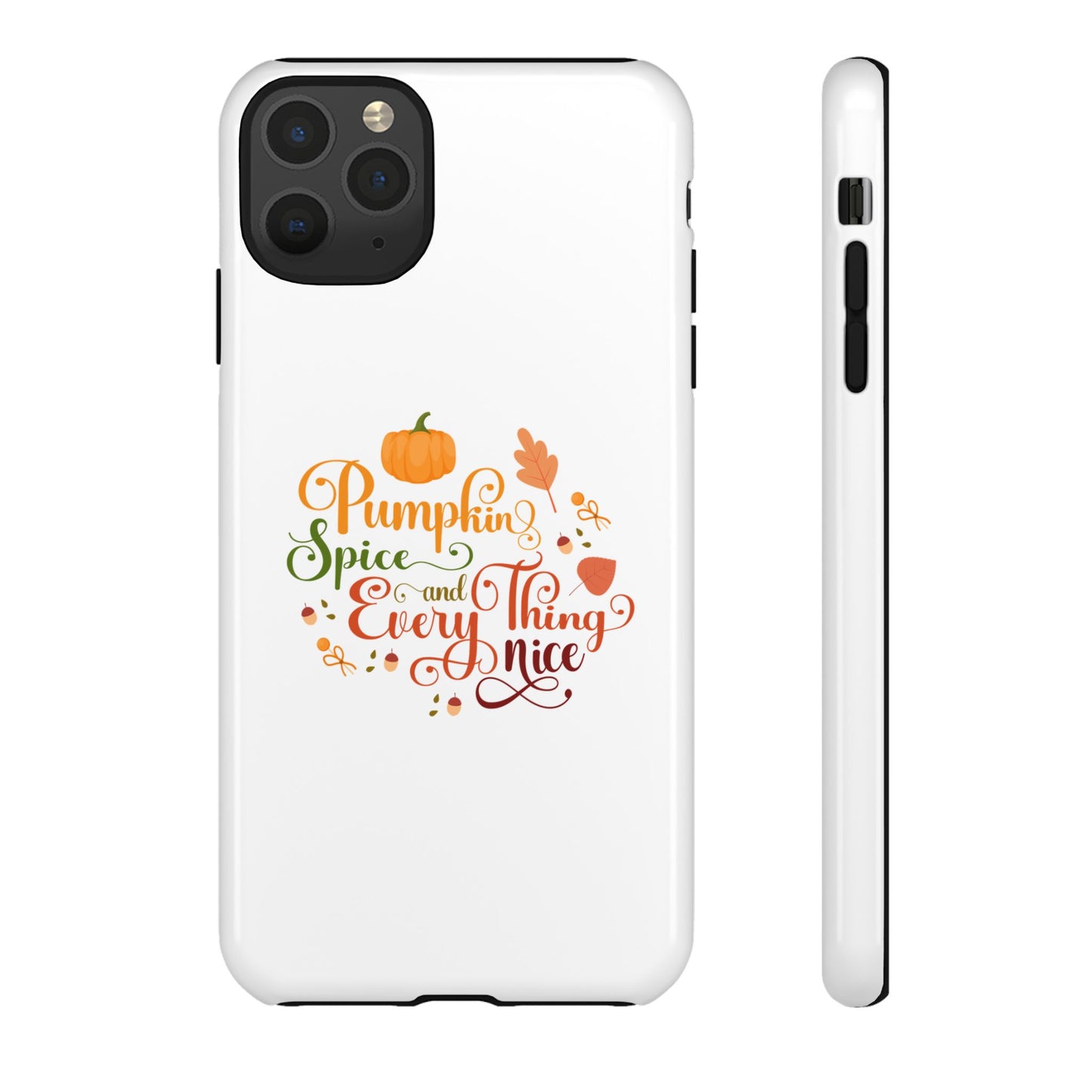 Pumpkin Spice & Everything Nice Phone Case