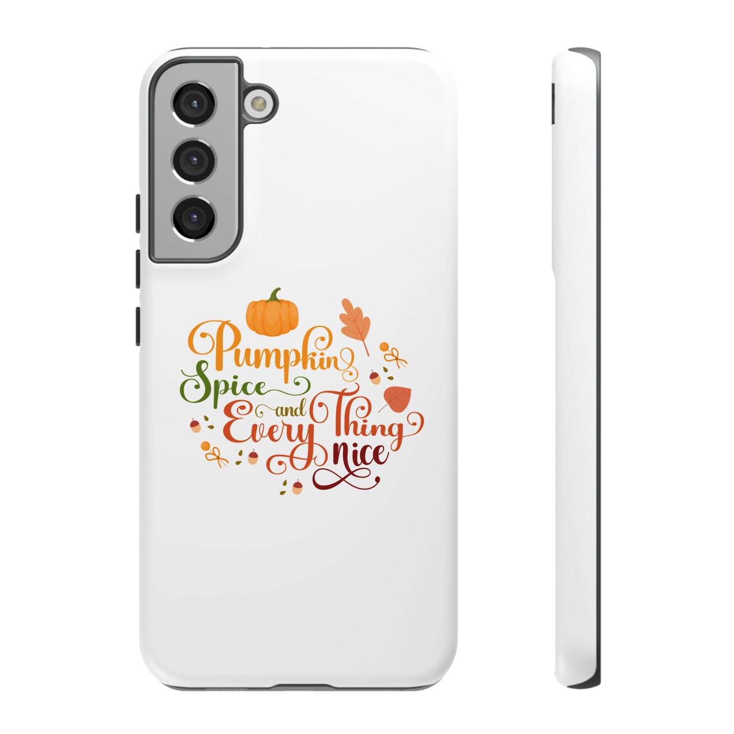 Pumpkin Spice & Everything Nice Phone Case