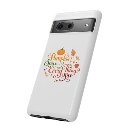 Pumpkin Spice & Everything Nice Phone Case