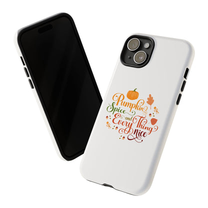 Pumpkin Spice & Everything Nice Phone Case