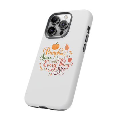 Pumpkin Spice & Everything Nice Phone Case