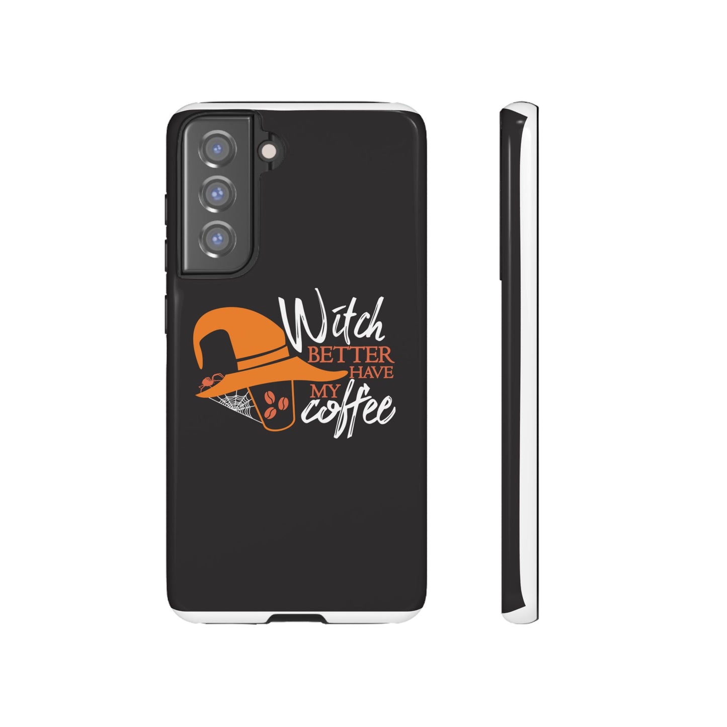 Witch Better Have My Coffee Phone Case