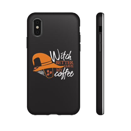 Witch Better Have My Coffee Phone Case