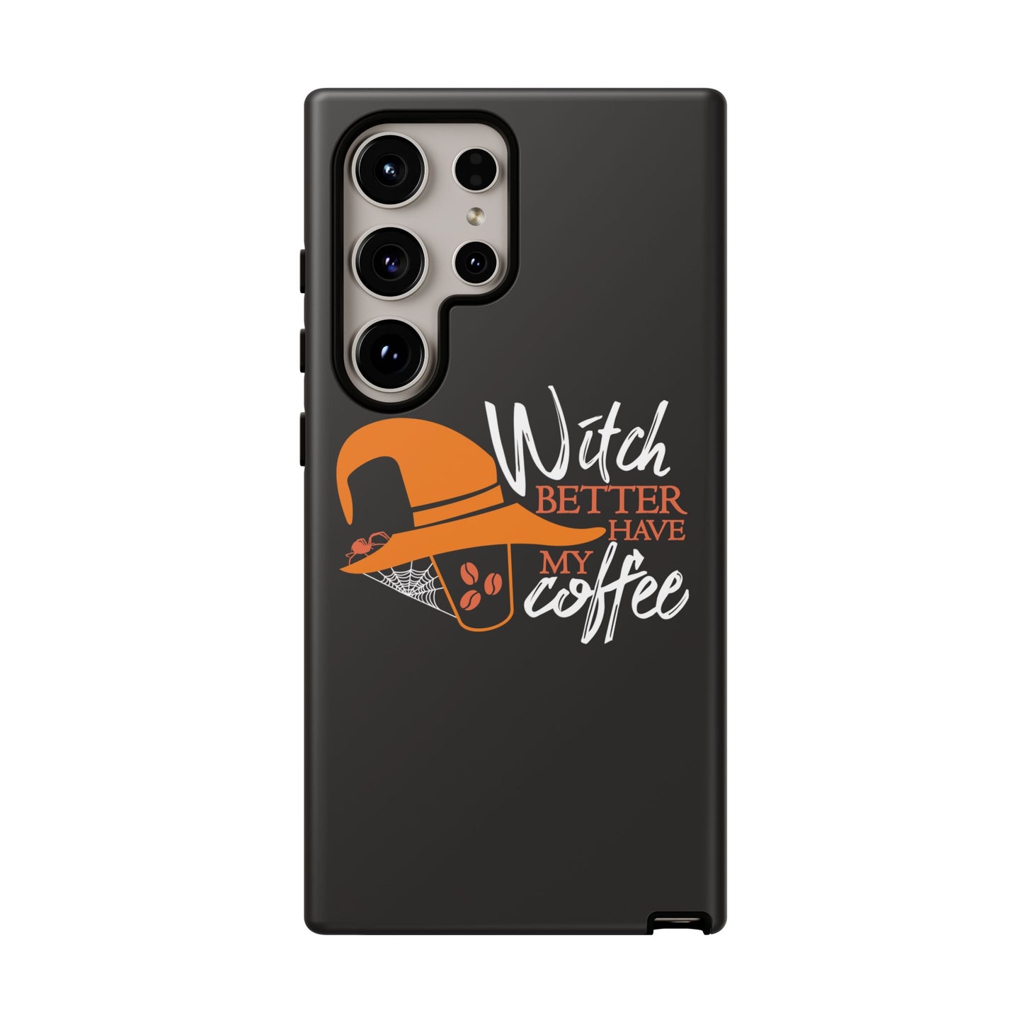 Witch Better Have My Coffee Phone Case