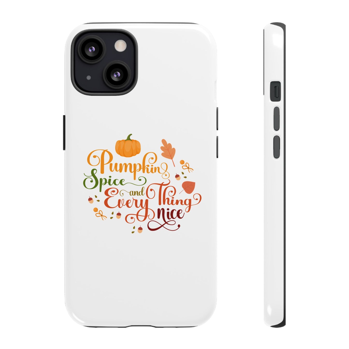 Pumpkin Spice & Everything Nice Phone Case